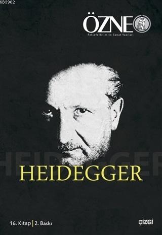 Özne Felsefe ve Bilim Yazıları 16. Kitap - Heidegger