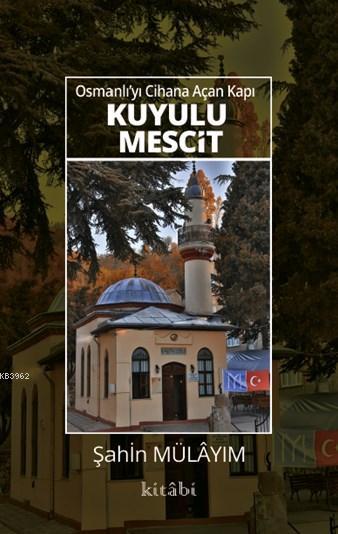 Osmanlı'yı Cihana Açan Kapı Kuyulu Mescit