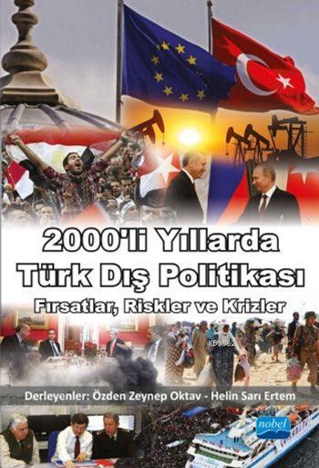 2000'li Yıllarda Türk Dış Politikası; Fırsatlar, Riskler ve Krizler
