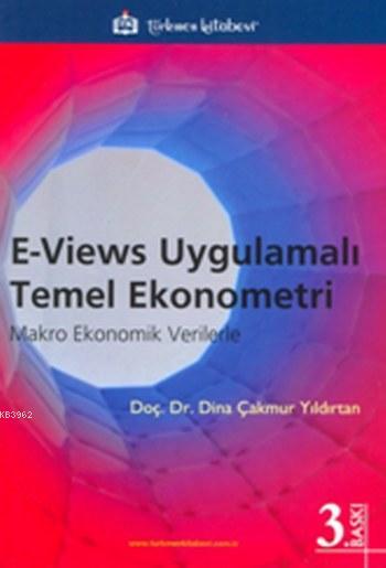 E - Views Uygulamalı Temel Ekonometri; Makro Ekonomik Verilerle