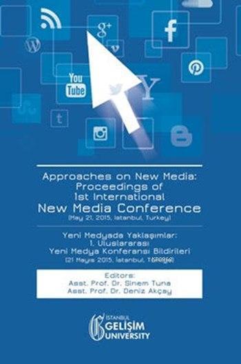 Approaches on New Media; Proceedings of 1st International New Media Conference