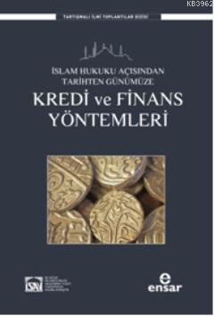 Kredi ve Finans Yöntemleri; İslam Hukuku Açısından Tarihten Günümüze
