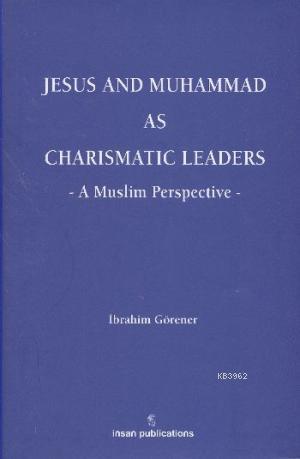 Jesus and Muhammad as Charismatic Leaders: A Muslim Perspective