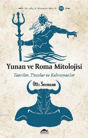 Yunan ve Roma Mitolojisi; Tanrılar, Titanlar ve Kahramanlar