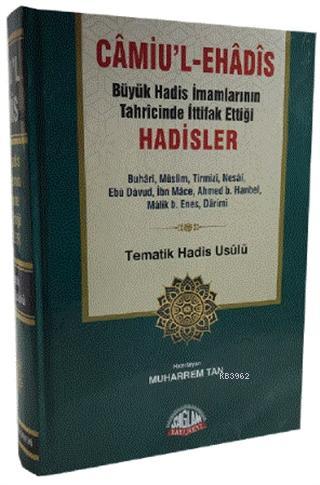 Camiu'l-eHadis Büyük Hadis İmamlarının Tahrcinde İttifak Ettiği Hadisler; Tematik Hadis Usülü