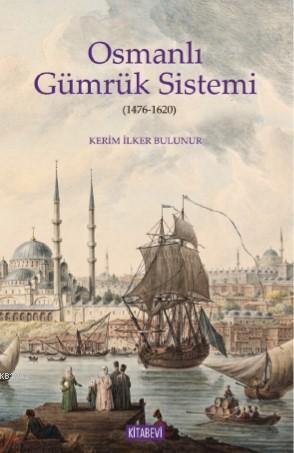 Osmanlı Gümrük Sistemi; 1476-1620