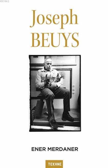 Joseph Beuys; Sanatı ve Felsefesine Bir Bakış