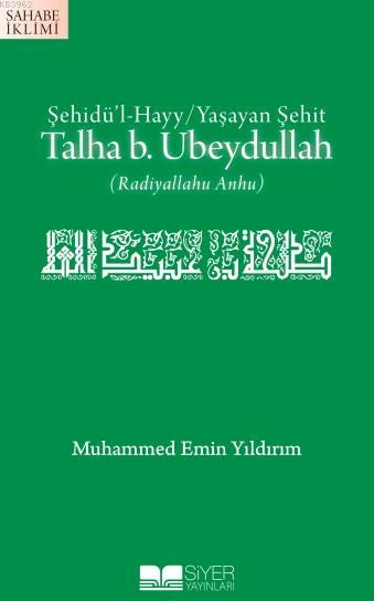 Talha B.Ubeydullah; Şehidü'l Hayy/Yaşayan Şehit