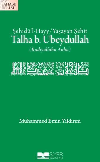 Talha B Ubeydullah; Şehidül Hayy Yaşayan Şehit