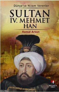 Sultan IV. Mehmet Han; 19. Osmanlı Padişahı 84. İslam Halifesi