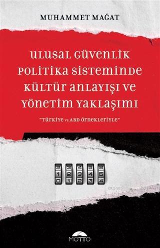 Ulusal Güvenlik Politika Sisteminde Kültür Anlayışı ve Yönetim Yaklaşımı Türkiye ve ABD Örnekleriyle