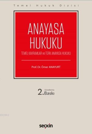 Anayasa Hukuku; (Temel Kavramlar ve Türk Anayasa Hukuku)