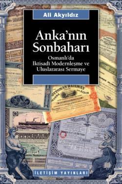 Anka'nın Sonbaharı; Osmanlı'da İktısadi Modernleşme ve Uluslararası Sermaye