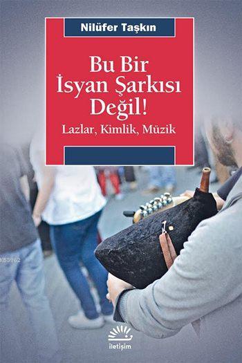 Bu Bir İsyan Şarkısı Değil!; Lazlar, Kimlik, Müzik