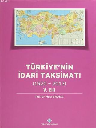 Türkiye'nin İdari Taksimatı 5. Cilt (1920 - 2013)