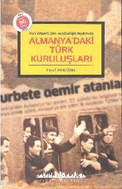 Almanya'daki Türk Kuruluşları; Yeni Vatanda Dini ve İdeolojik Yapılanma