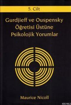Gurdjieff ve Ouspensky Öğretisi Üstüne Psikolojik Yorumlar (5. Cilt)