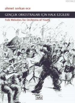 Gençlik Orkestraları İçin Halk Ezgileri; Folk Melodies For Orchestra Of Youth