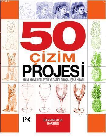 50 Çizim Projesi; Adım Adım İlerleyen Yaratıcı Bir Çalışma Kitabı