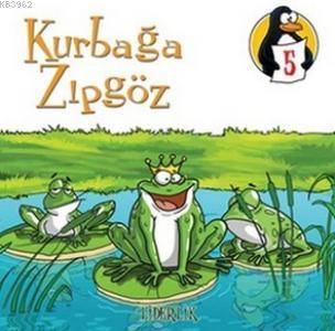 Kurbağa Zıpgöz - Liderlik; Değerler Eğitimi Öyküleri 5