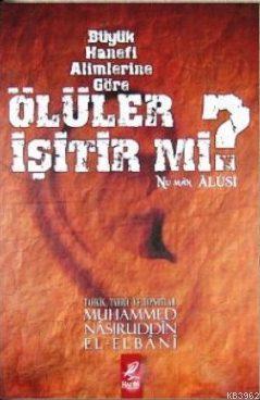 Büyük Hanefi Alimlerine Göre Ölüler İşitir mi?