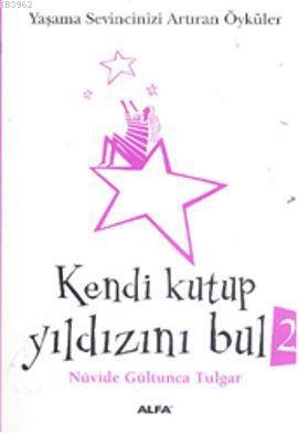 Kendi Kutup Yıldızını Bul 2 (Cep Boy); Yaşama Sevincinizi Arttıran Öyküler