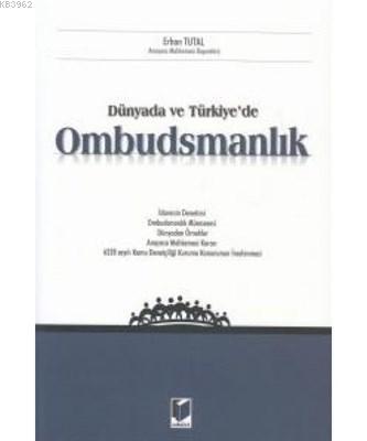 Dünyada ve Türkiye'de Ombudsmanlık İdarenin Denetimi - Ombudsmanlık Müessesesi - Dünyadan Örnekler - Anayasa Mahkemesi Kararı - 6328 Sayılı Kamu Denetçiliği Kur