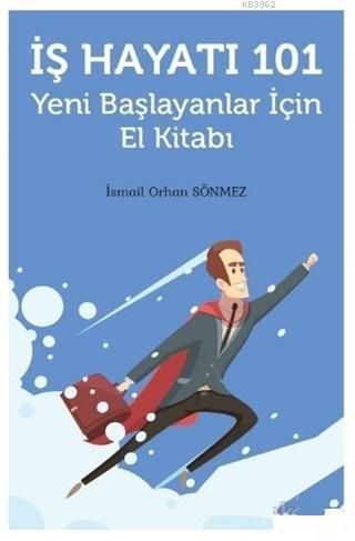 İş Hayatı 101 - Yeni Başlayanlar İçin El Kitabı