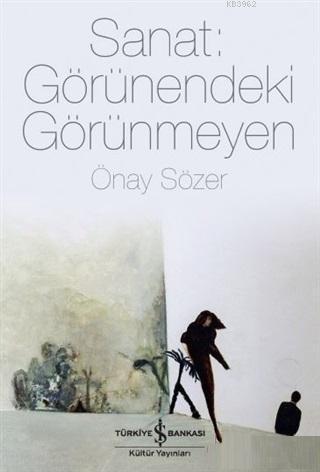 Sanat: Görünendeki Görünmeyen