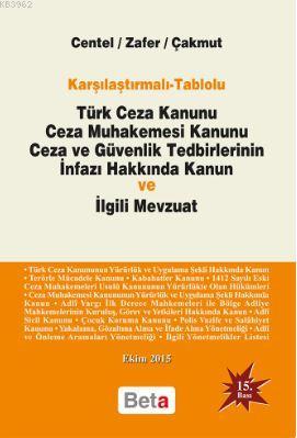 Türk Ceza Kanunu Ceza Muhakemesi Kanunu; Ceza ve Güvenlik Tedbirlerinin İnfazı Hakkında Kanun ve İlgili Mevzuat