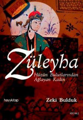 Züleyha; Hüznün Bulutlarında Ağlayan Kadın