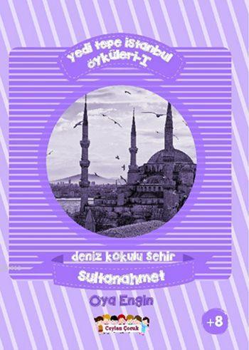 Yedi Tepe İstanbul Öyküleri - 1; Deniz Kokulu Şehir - Sultanahmet