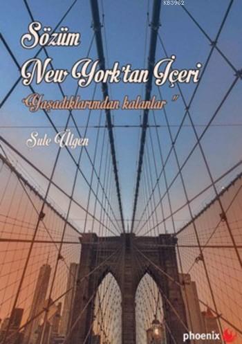 Sözüm New York'tan İçeri Yaşadıklarımdan Kalanlar