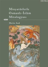 Minyatürlerle Osmanlı-islâm Mitologyası