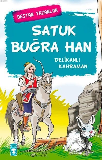 Satuk Buğra Han; Delikanlı Kahraman