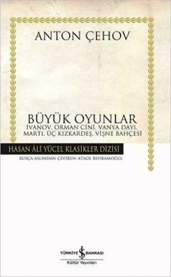 Büyük Oyunlar; İvanov, Orman Cini, Vanya Dayı, Martı, Üç Kızkardeş, Vişne Bahçesi