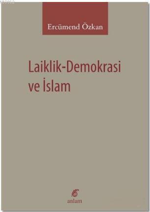 Laiklik-Demokrasi ve İslam