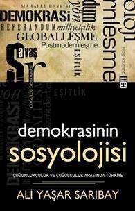 Demokrasinin Sosyolojisi; Çoğunlukçuluk ve Çoğulculuk Arasında Türkiye