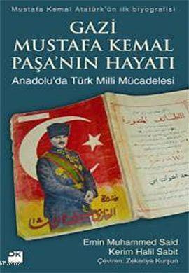 Gazi Mustafa Kemal Paşa'nın Hayatı; (Anadolu'da Türk Milli Mücadelesi)