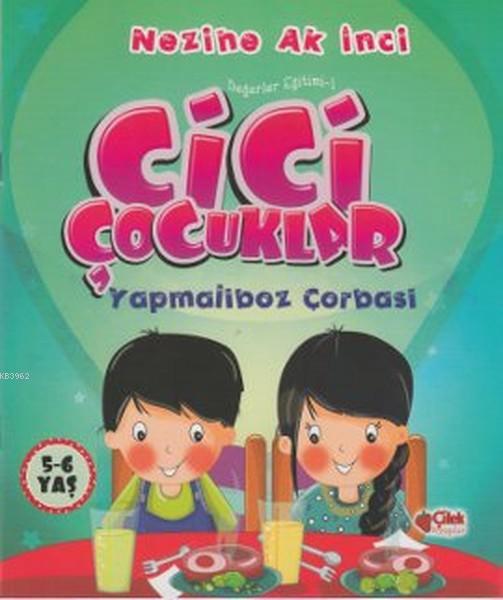 Cici Çocuklar Yapmalıboz Çorbası; Değerler Eğitimi - 1