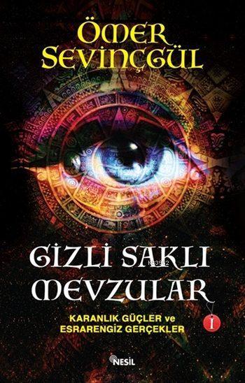 Gizli Saklı Mevzular - I; Karanlık Güçler ve Esrarengiz Gerçekler