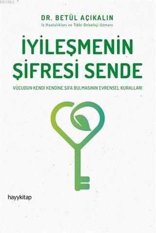 İyileşmenin Şifresi Sende; Vücudun Kendi Kendine Şifa Bulmasının Evrensel Kuralları