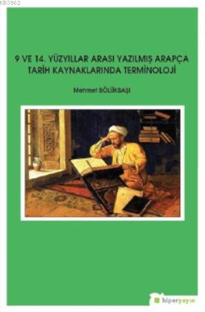 9 ve 14 Yüzyıllar Arası Yazılmış Arapça Tarih Kaynaklarında Terminoloji