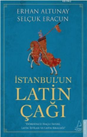 İstanbul'un Latin Çağı; Dördüncü Haçlı Seferi, Latin İstilası ve Dördüncü Haçlı Seferi, Latin İstilası ve