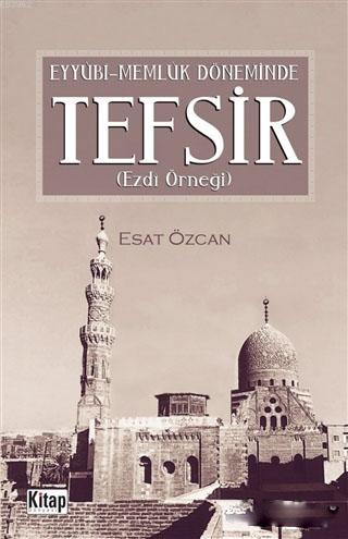 Eyyübi Memlük Döneminde Tefsir; Ezdi Örneği