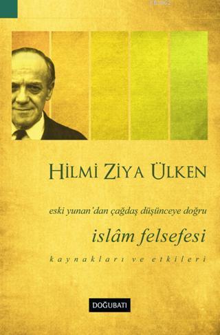 İslam Felsefesi; Eski Yunan'dan Çağdaş Düşünceye Doğru