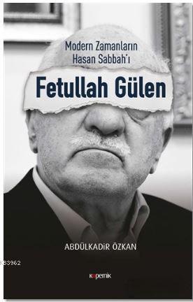 Modern Zamanların Hasan Sabbah'ı: Fetullah Gülen