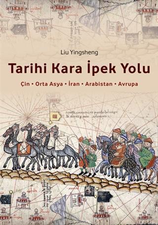 Tarihi Kara İpek Yolu; Çin-Orta Asya-İran-Arabistan-Osmanlı-Avrupa
