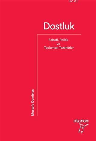 Dostluk; Felsefi, Politik ve Toplumsal Tezahürler