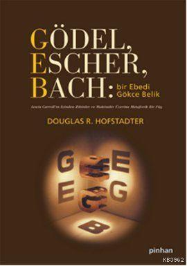 Gödel, Escher, Bach: Bir Ebedi Gökçe Belik; Lewis Carroll'ın İzinde Zihinlere ve Makinelere Dair Metaforik Bir Füg